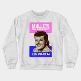 Mullets for President Crewneck Sweatshirt